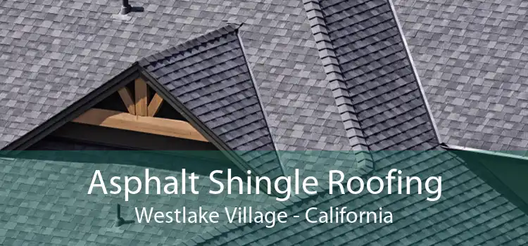 Asphalt Shingle Roofing Westlake Village - California